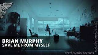 Brian Murphy - Save Me From Myself [Music Video]