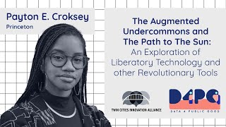 Augmented Undercommons &The Path to the Sun - Liberatory Technology | Payton E. Croskey (D4PG 2022)
