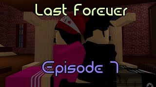 Last Forever | A Roblox Series | Episode 7