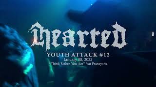 HEARTED - Think Before You Act (Live @Youth Attack #12)