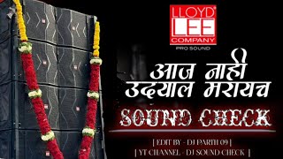 || AAJ NAHI UDAYA LA MARAYCH || SOUND CHECK || DJ PARTH 09