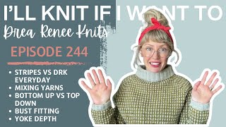 I’ll Knit If I Want To: Episode 244