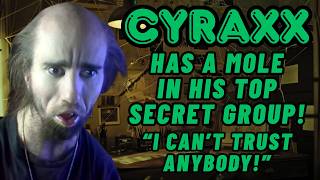 Cyraxx: Has a Mole in his Secret Group! | "I can't trust anybody!" | Lolcow Update