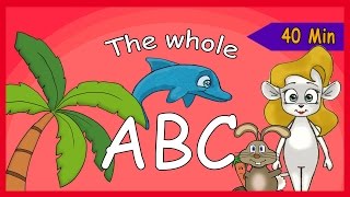 The Whole ABC In 40 Minutes - Learn And Sing The English Alphabet - ABC For Toddlers With Lyrics