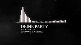 DEINE PARTY (EMBRACEITLIVEREMIX)