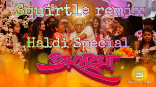 Armutya - Squirtle remix ( Haldi  special ) | Vinyak Mali |Nagesh Morvekar , J-SUBODH | Kunal Karan