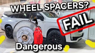 Custom Brake Calipers for Escalade? Wheel Spacer Danger! Failed!