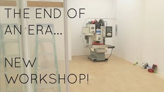 The end of an era... New workshop!