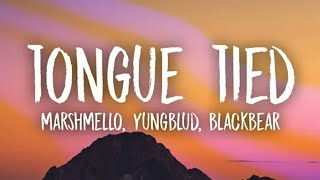 Marshmello, YUNGBLUD, blackbear - Tongue Tied (Lyrics)