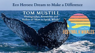 Tom Mustill: Photographer, Researcher & Author of “How to Speak Whale” | Eco Heroes