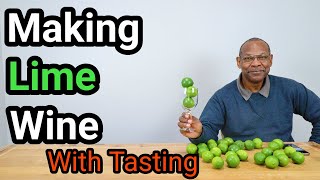 Making Lime Wine with Tasting 9.9% ABV