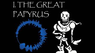 The GREAT PAPYRUS(Bonetrousle UG remix) 5/10?