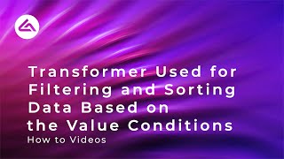 Transformer used for Filtering and Sorting Data Based on the Value Conditions