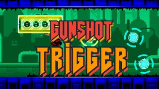 GUNSHOT TRIGGER | Geometry Dash | Verified by me |