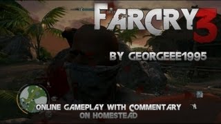 FarCry 3 Online Gameplay With Commentary - Homestead (HD)