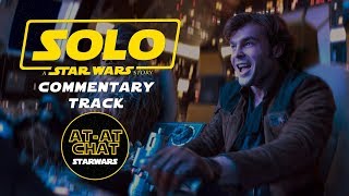 Solo: A Star Wars Story Audio Commentary | AT-AT Chat