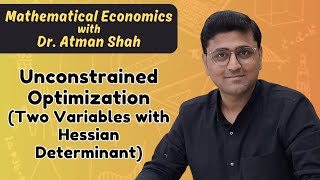 Unconstrained Optimization (Hessian Determinant) || Mathematical Economics || Dr. Atman Shah