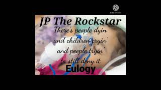 "Eulogy" JP The Rockstar