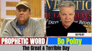 Bo Polny PROPHETIC WORD Updates - The Great & Terrible Day