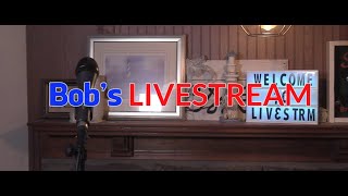 Bob's Livestream