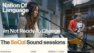 Nation of Language - I’m Not Ready For The Change (LIVE from 88.5FM The SoCal Sound)