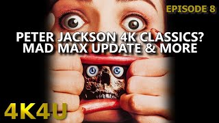Peter Jackson films in 4K? MAD MAX Update & More - 4K4U Episode 8