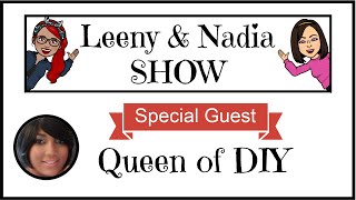 Leeny and Nadia Show with Tammy the Queen of DIY