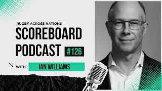 Episode 126 Ian Williams (Rugby Union) : Rugby Across Nations