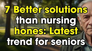 7 Better Alternatives to NURSING HOMES for SENIORS Who Want INDEPENDENCE and DIGNITY