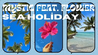 MYSTIC feat. FLOWER - SEA HOLİDAY  (OFFİCİAL MUSİC VİDEO)