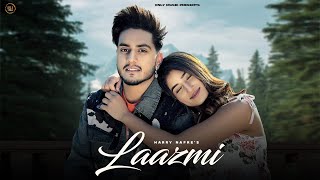 LAAZMI ( Full Video) | Harry Nafre | Punjabi Romantic songs 2024