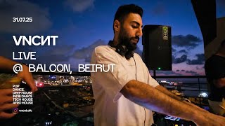 VNCИT live @ Balcon, Beirut 31.07.25 (ft. Hugel, Adriatique, Sherine, Naïka, Adam Port, Shimza)