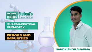 Errors and impurities | Pharmaceutical chemistry - Nandkishor Sharma | Students Presentation