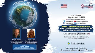 Earth Optimism for Educators: Earth Optimism Educational Series Building Conservation Capacity