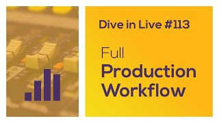 Dive In Live 113 - Full Production Workflow in Ableton Live