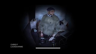 CHRIS P - LOCKDOWN#2