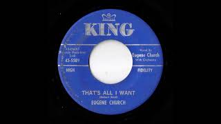 Eugene Church - That's All I Want (King)