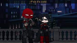Its Cold || GL2 || DC || Batboys || Ft. Tim, Jason, & D!ck