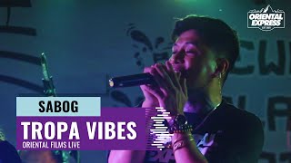 SABOG by TROPA VIBES Live at ORIENTAL EXPRESS
