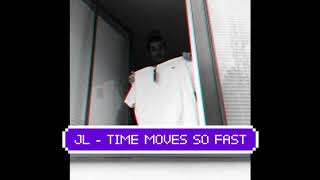 Jay L - TIME MOVES SO FAST