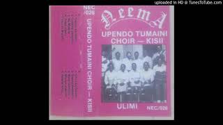 ULIMI -  UPENDO TUMAINI CHOIR KISII