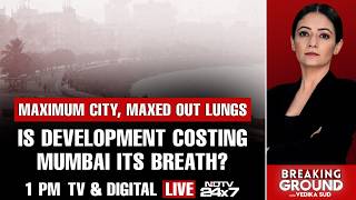 Mumbai Air Pollution Emergency | Development Costing Mumbai Its Breath? | Breaking Ground