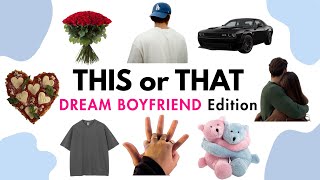 THIS or THAT? Dream BOYFRIEND Edition!💞🧸  | 10k Giveaway