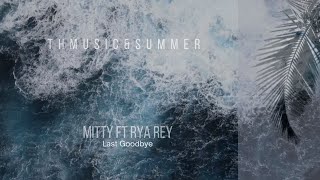 MITTY FT RYA REY - LAST GOODBYE