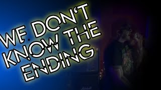 We Don't Know the Ending