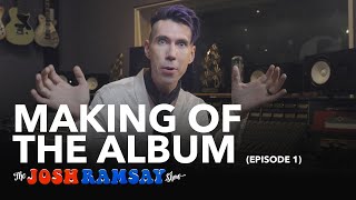The Josh Ramsay Show - The Making of the Album (Episode 1)