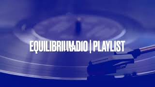 EQuilbrium Radio Playlists | Air date:  December 04, 2023