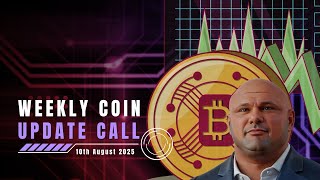 August 10, 2025 - Weekly Coin Update Call