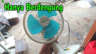 PERBAIKI KIPAS 6 INCH HANYA BERDENGUNG 