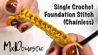 Single Crochet Foundation Stitch (Chainless) with Mx Domestic
